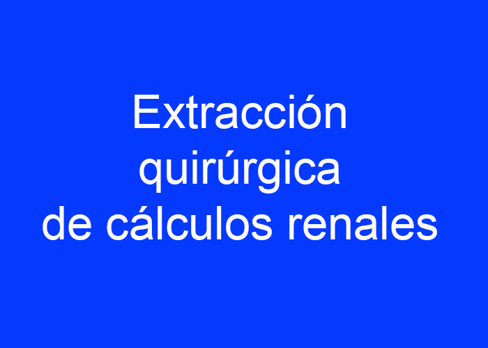 Extracción de cálculos renales